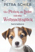 Cover: Vier Pfoten, die Liebe und das Weihnachtsgl&uuml;ck - Schier, Petra