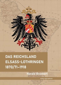 Abbildung von: Das Reichsland Elsaß-Lothringen 1870/71-1918 - verlag regionalkultur