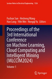 Enlarge image Cover: Proceedings of the 3rd International Conference on Machine Learning, Cloud Computing and Intelligent Mining (MLCCIM2024) - Springer Nature Switzerland AG