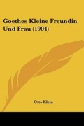 Cover: Goethes Kleine Freundin Und Frau (1904) - Kessinger Publishing