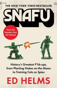 Enlarge image Cover: SNAFU: The Definitive Guide to History's Greatest Screwups - Wildfire