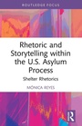 Cover: Rhetoric and Storytelling within the U.S. Asylum Process - Routledge