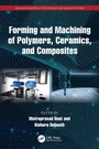 Cover: Forming and Machining of Polymers, Ceramics, and Composites - CRC Press