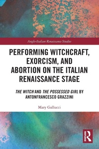 Bild vergrößern Bild: Performing Witchcraft, Exorcism, and Abortion on the Italian Renaissance State - Routledge