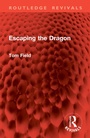 Cover: Escaping the Dragon - Routledge