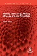 Cover: Military Technology, Military Strategy and the Arms Race - Routledge