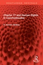 Cover: Charter 77 and Human Rights in Czechoslovakia - Routledge