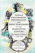 Cover: Female Printmakers, Printsellers, and Print Publishers in the Eighteenth Century - Cambridge University Press