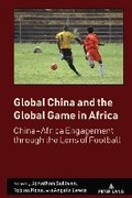 Cover: Global China and the Global Game in Africa - Peter Lang Verlag