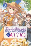 Cover: Duchess in the Attic: Volume 3 - J-Novel Heart