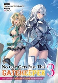 Cover: No One Gets Past This Gatekeeper: The Unwanted Warrior Guards His New Post Volume 3 - J-Novel Club