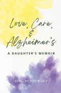 Cover: Love, Care, & Alzheimer's - Bing Dempewolf