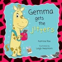 Enlarge image Cover: Gemma gets the Jitters (Katrina Roe's Relatable Issues Set, #3) - Wombat Books