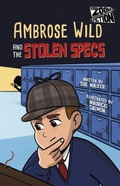 Cover: Ambrose Wild and the Missing Specs - Maverick Arts Publishing
