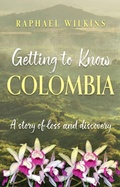 Cover: Getting to Know Colombia - Troubador Publishing