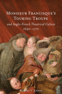 Abbildung von: Monsieur Francisque's Touring Troupe and Anglo-French Theatrical Culture, 1690-1770 - Boydell Press