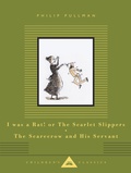 Cover: I Was a Rat! Or, The Scarlet Slippers and The Scarecrow and his Servant - Everyman's Library Children's Classics