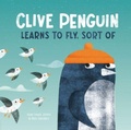 Cover: Clive Penguin Learns to Fly, Sort of - Little Tiger