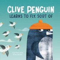 Enlarge image Cover: Clive Penguin Learns to Fly, Sort of - Little Tiger
