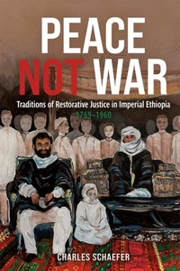 Abbildung von: Peace Not War: Traditions of Restorative Justice in Imperial Ethiopia, 1769 - 1960 - James Currey