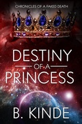 Cover: Destiny of a Princess (Chronicles of a Faked Death, #2) - Renee Field