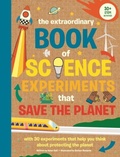Cover: The Extraordinary Book of Science Experiments to Save the Planet - Weldon Owen Children's Books