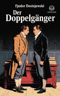 Abbildung von: Fjodor Dostojewski: Der Doppelgänger (Novelaris Klassik) - Novelaris Verlag
