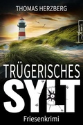 Cover: Tr&uuml;gerisches Sylt - Zeilenfluss