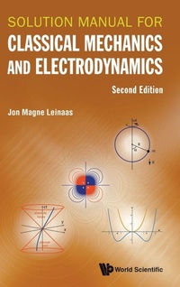 Abbildung von: Solution Manual For Classical Mechanics And Electrodynamics - World Scientific Publishing Co Pte Ltd