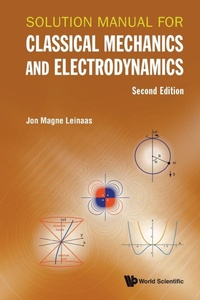 Abbildung von: Solution Manual For Classical Mechanics And Electrodynamics - World Scientific Publishing Co Pte Ltd