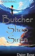 Cover: Butcher Shop Siren - Boruma Publishing, LLC