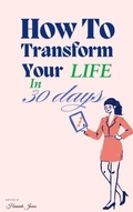 Cover: How To Transform Your Life In 30 Days - Hannah Jones