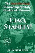 Cover: Ciao, Stanley! The Unauthorized Searching for Italy Cookbook Season 1 - Kid Sister Books