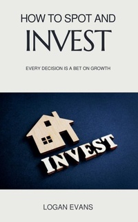 Enlarge image Cover: How to Spot and Invest - Logan Evans