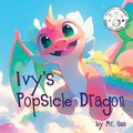 Cover: Ivy's Popsicle Dragon - Alexander Sun