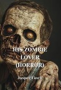 Cover: His Zombie Lover (Horror) - Jasper Finch