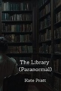Cover: The Library (Paranormal) - Kate Pratt