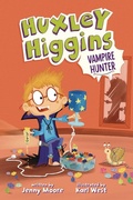 Cover: Huxley Higgins, Vampire Hunter - Lerner Publishing Group
