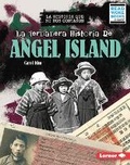 Cover: La verdadera historia de Angel Island (The Real History of Angel Island) - Lerner Publishing Group