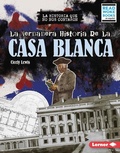 Cover: La verdadera historia de la Casa Blanca (The Real History of the White House) - Lerner Publishing Group