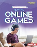 Cover: Playing Online Games - Lerner Publishing Group
