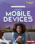 Cover: Using Mobile Devices - Lerner Publishing Group