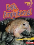 Cover: Eek, Amphibians! - Lerner Publishing Group