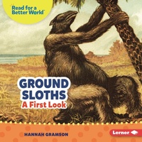 Enlarge image Cover: Ground Sloths - Lerner Publishing Group