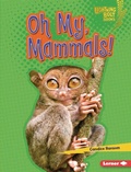 Cover: Oh My, Mammals! - Lerner Publishing Group