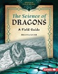 Cover: The Science of Dragons - Lerner Publishing Group
