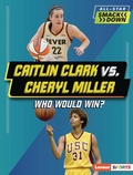 Cover: Caitlin Clark vs. Cheryl Miller - Lerner Publishing Group