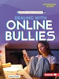 Cover: Dealing with Online Bullies - Lerner Publishing Group