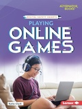 Cover: Playing Online Games - Lerner Publishing Group