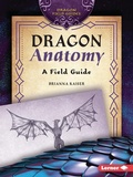 Cover: Dragon Anatomy - Lerner Publishing Group